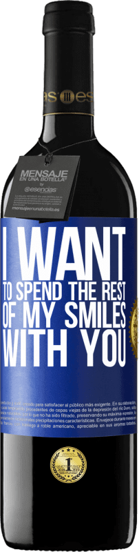 39,95 € Free Shipping | Red Wine RED Edition MBE Reserve I want to spend the rest of my smiles with you Blue Label. Customizable label Reserve 12 Months Harvest 2015 Tempranillo