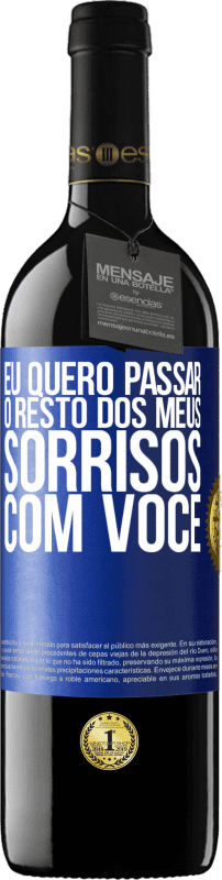 39,95 € Envio grátis | Vinho tinto Edição RED MBE Reserva Eu quero passar o resto dos meus sorrisos com você Etiqueta Azul. Etiqueta personalizável Reserva 12 Meses Colheita 2015 Tempranillo