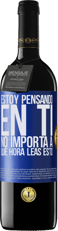 39,95 € Envío gratis | Vino Tinto Edición RED MBE Reserva Estoy pensando en ti… No importa a qué hora leas esto Etiqueta Azul. Etiqueta personalizable Reserva 12 Meses Cosecha 2015 Tempranillo