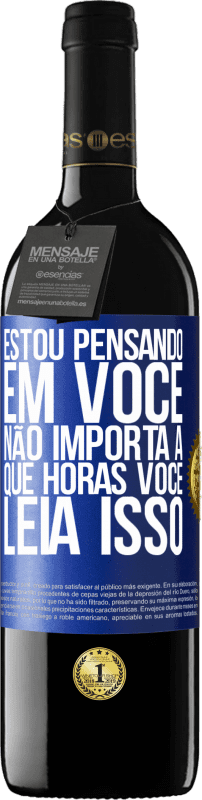 39,95 € Envio grátis | Vinho tinto Edição RED MBE Reserva Estou pensando em você ... Não importa a que horas você leia isso Etiqueta Azul. Etiqueta personalizável Reserva 12 Meses Colheita 2015 Tempranillo