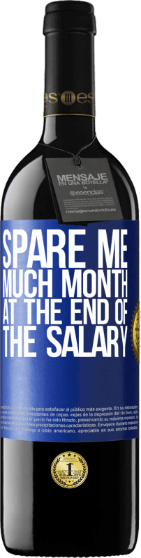 39,95 € Free Shipping | Red Wine RED Edition MBE Reserve Spare me much month at the end of the salary Blue Label. Customizable label Reserve 12 Months Harvest 2014 Tempranillo