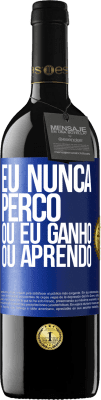 39,95 € Envio grátis | Vinho tinto Edição RED MBE Reserva Eu nunca perco Ou eu ganho ou aprendo Etiqueta Azul. Etiqueta personalizável Reserva 12 Meses Colheita 2016 Tempranillo