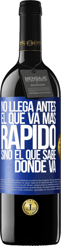 39,95 € Envío gratis | Vino Tinto Edición RED MBE Reserva No llega antes el que va más rápido, sino el que sabe dónde va Etiqueta Azul. Etiqueta personalizable Reserva 12 Meses Cosecha 2015 Tempranillo