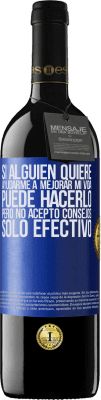 39,95 € Envío gratis | Vino Tinto Edición RED MBE Reserva Si alguien quiere ayudarme a mejorar mi vida, puede hacerlo, pero no acepto consejos, sólo efectivo Etiqueta Azul. Etiqueta personalizable Reserva 12 Meses Cosecha 2014 Tempranillo