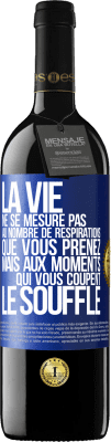 39,95 € Envoi gratuit | Vin rouge Édition RED MBE Réserve La vie ne se mesure pas au nombre de respirations que vous prenez mais aux moments qui vous coupent le souffle Étiquette Bleue. Étiquette personnalisable Réserve 12 Mois Récolte 2016 Tempranillo