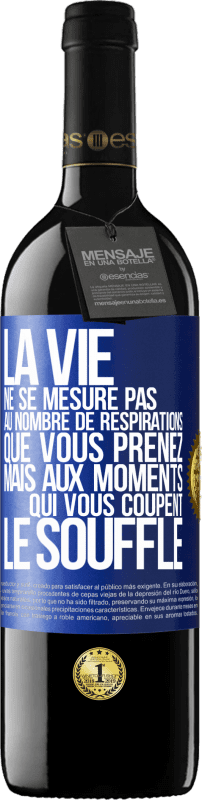 39,95 € Envoi gratuit | Vin rouge Édition RED MBE Réserve La vie ne se mesure pas au nombre de respirations que vous prenez mais aux moments qui vous coupent le souffle Étiquette Bleue. Étiquette personnalisable Réserve 12 Mois Récolte 2015 Tempranillo