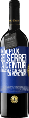 39,95 € Envoi gratuit | Vin rouge Édition RED MBE Réserve On ne peux se serrer la ceinture et baisser son pantalon en même temps Étiquette Bleue. Étiquette personnalisable Réserve 12 Mois Récolte 2015 Tempranillo