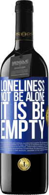 39,95 € Free Shipping | Red Wine RED Edition MBE Reserve Loneliness not be alone, it is be empty Blue Label. Customizable label Reserve 12 Months Harvest 2016 Tempranillo