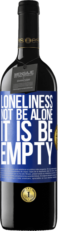 29,95 € Free Shipping | Red Wine RED Edition Crianza 6 Months Loneliness not be alone, it is be empty Blue Label. Customizable label Aging in oak barrels 6 Months Harvest 2020 Tempranillo