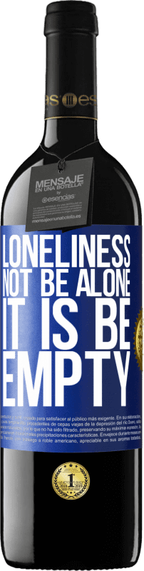 39,95 € Free Shipping | Red Wine RED Edition MBE Reserve Loneliness not be alone, it is be empty Blue Label. Customizable label Reserve 12 Months Harvest 2015 Tempranillo