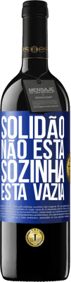 39,95 € Envio grátis | Vinho tinto Edição RED MBE Reserva Solidão não está sozinha, está vazia Etiqueta Azul. Etiqueta personalizável Reserva 12 Meses Colheita 2014 Tempranillo
