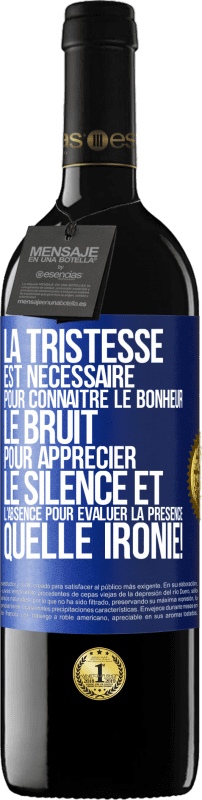 39,95 € Envoi gratuit | Vin rouge Édition RED MBE Réserve La tristesse est nécessaire pour connaître le bonheur, le bruit pour apprécier le silence et l'absence pour évaluer la présence. Étiquette Bleue. Étiquette personnalisable Réserve 12 Mois Récolte 2015 Tempranillo