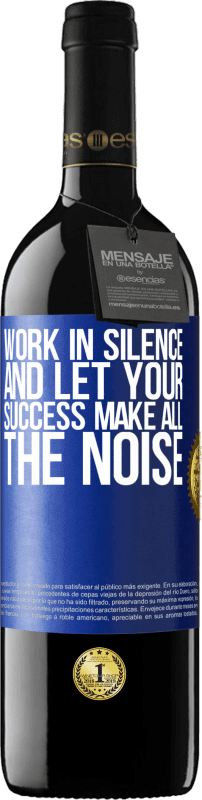 39,95 € 送料無料 | 赤ワイン REDエディション MBE 予約する 沈黙の中で働き、あなたの成功がすべての騒ぎをさせる 青いタグ. カスタマイズ可能なラベル 予約する 12 月 収穫 2016 Tempranillo