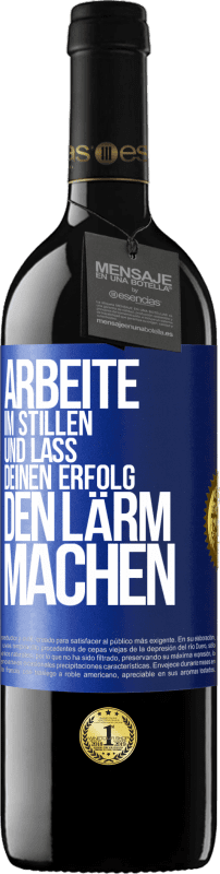 39,95 € Kostenloser Versand | Rotwein RED Ausgabe MBE Reserve Arbeite im Stillen und lass deinen Erfolg den Lärm machen Blaue Markierung. Anpassbares Etikett Reserve 12 Monate Ernte 2015 Tempranillo