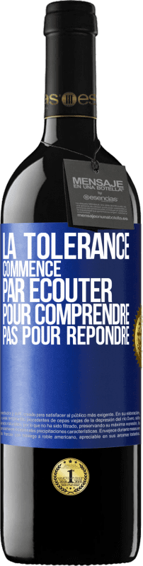 39,95 € Envoi gratuit | Vin rouge Édition RED MBE Réserve La tolérance commence par écouter pour comprendre, pas pour répondre Étiquette Bleue. Étiquette personnalisable Réserve 12 Mois Récolte 2016 Tempranillo