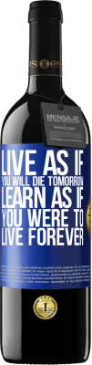 39,95 € Free Shipping | Red Wine RED Edition MBE Reserve Live as if you will die tomorrow. Learn as if you were to live forever Blue Label. Customizable label Reserve 12 Months Harvest 2015 Tempranillo
