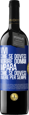 39,95 € Spedizione Gratuita | Vino rosso Edizione RED MBE Riserva Vivi come se dovessi morire domani. Impara come se dovessi vivere per sempre Etichetta Blu. Etichetta personalizzabile Riserva 12 Mesi Raccogliere 2016 Tempranillo