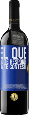 39,95 € Envío gratis | Vino Tinto Edición RED MBE Reserva El que no te responde, ya te contestó Etiqueta Azul. Etiqueta personalizable Reserva 12 Meses Cosecha 2014 Tempranillo