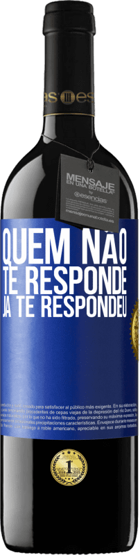 39,95 € Envio grátis | Vinho tinto Edição RED MBE Reserva Quem não te responde, já te respondeu Etiqueta Azul. Etiqueta personalizável Reserva 12 Meses Colheita 2015 Tempranillo