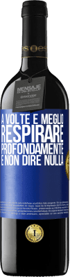 39,95 € Spedizione Gratuita | Vino rosso Edizione RED MBE Riserva A volte è meglio respirare profondamente e non dire nulla Etichetta Blu. Etichetta personalizzabile Riserva 12 Mesi Raccogliere 2016 Tempranillo