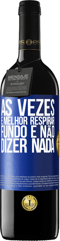 39,95 € Envio grátis | Vinho tinto Edição RED MBE Reserva Às vezes é melhor respirar fundo e não dizer nada Etiqueta Azul. Etiqueta personalizável Reserva 12 Meses Colheita 2015 Tempranillo