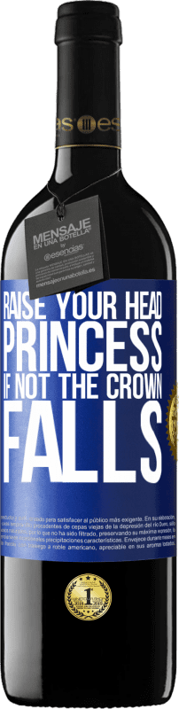 39,95 € Free Shipping | Red Wine RED Edition MBE Reserve Raise your head, princess. If not the crown falls Blue Label. Customizable label Reserve 12 Months Harvest 2016 Tempranillo