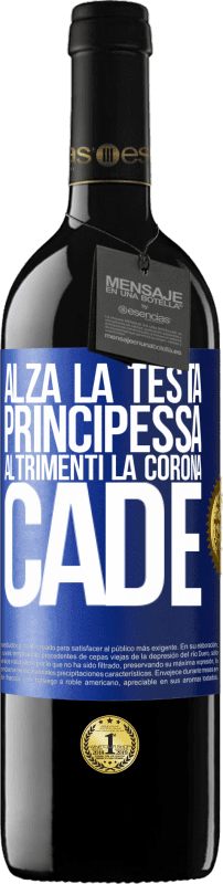 39,95 € Spedizione Gratuita | Vino rosso Edizione RED MBE Riserva Alza la testa, principessa. Altrimenti la corona cade Etichetta Blu. Etichetta personalizzabile Riserva 12 Mesi Raccogliere 2016 Tempranillo