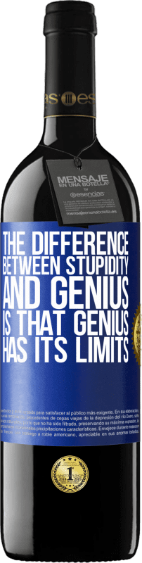 39,95 € Free Shipping | Red Wine RED Edition MBE Reserve The difference between stupidity and genius, is that genius has its limits Blue Label. Customizable label Reserve 12 Months Harvest 2014 Tempranillo