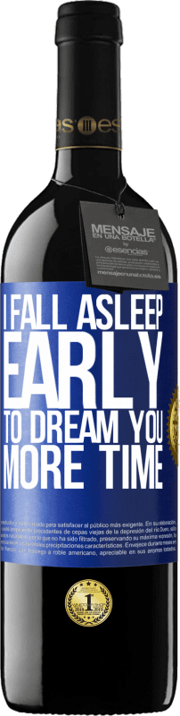 39,95 € Free Shipping | Red Wine RED Edition MBE Reserve I fall asleep early to dream you more time Blue Label. Customizable label Reserve 12 Months Harvest 2014 Tempranillo
