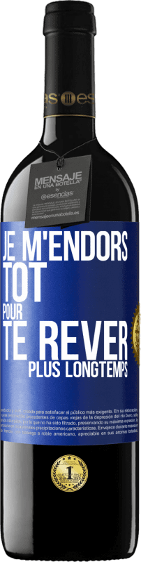 39,95 € Envoi gratuit | Vin rouge Édition RED MBE Réserve Je m'endors tôt pour te rêver plus longtemps Étiquette Bleue. Étiquette personnalisable Réserve 12 Mois Récolte 2015 Tempranillo