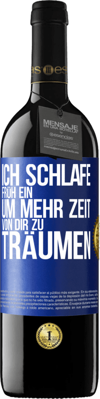 39,95 € Kostenloser Versand | Rotwein RED Ausgabe MBE Reserve Ich schlafe früh ein, um mehr Zeit von dir zu träumen Blaue Markierung. Anpassbares Etikett Reserve 12 Monate Ernte 2015 Tempranillo