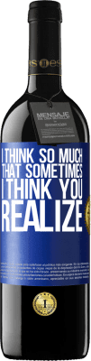 39,95 € Free Shipping | Red Wine RED Edition MBE Reserve I think so much that sometimes I think you realize Blue Label. Customizable label Reserve 12 Months Harvest 2016 Tempranillo