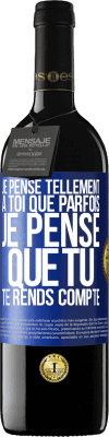 39,95 € Envoi gratuit | Vin rouge Édition RED MBE Réserve Je pense tellement à toi que parfois je pense que tu te rends compte Étiquette Bleue. Étiquette personnalisable Réserve 12 Mois Récolte 2016 Tempranillo
