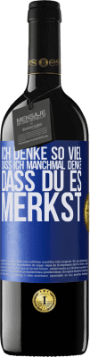 39,95 € Kostenloser Versand | Rotwein RED Ausgabe MBE Reserve Ich denke so viel, dass ich manchmal denke, dass du es merkst Blaue Markierung. Anpassbares Etikett Reserve 12 Monate Ernte 2015 Tempranillo