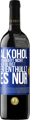 39,95 € Kostenloser Versand | Rotwein RED Ausgabe MBE Reserve Alkohol verändert nicht, wer du bist. Er enthüllt es nur Blaue Markierung. Anpassbares Etikett Reserve 12 Monate Ernte 2014 Tempranillo