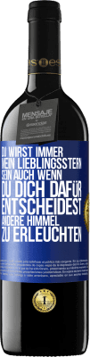 39,95 € Kostenloser Versand | Rotwein RED Ausgabe MBE Reserve Du wirst immer mein Lieblingsstern sein, auch wenn du dich dafür entscheidest, andere Himmel zu erleuchten Blaue Markierung. Anpassbares Etikett Reserve 12 Monate Ernte 2015 Tempranillo