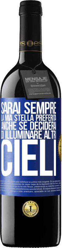 39,95 € Spedizione Gratuita | Vino rosso Edizione RED MBE Riserva Sarai sempre la mia stella preferita, anche se deciderai di illuminare altri cieli Etichetta Blu. Etichetta personalizzabile Riserva 12 Mesi Raccogliere 2015 Tempranillo