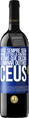 39,95 € Envio grátis | Vinho tinto Edição RED MBE Reserva Você sempre será minha estrela favorita, mesmo que decida iluminar outros céus Etiqueta Azul. Etiqueta personalizável Reserva 12 Meses Colheita 2014 Tempranillo