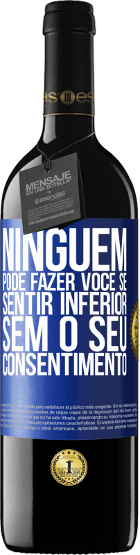 39,95 € Envio grátis | Vinho tinto Edição RED MBE Reserva Ninguém pode fazer você se sentir inferior sem o seu consentimento Etiqueta Azul. Etiqueta personalizável Reserva 12 Meses Colheita 2016 Tempranillo