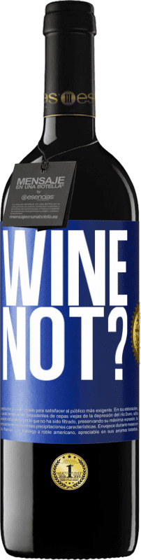 39,95 € 免费送货 | 红酒 RED版 MBE 预订 Wine not? 蓝色标签. 可自定义的标签 预订 12 个月 收成 2015 Tempranillo