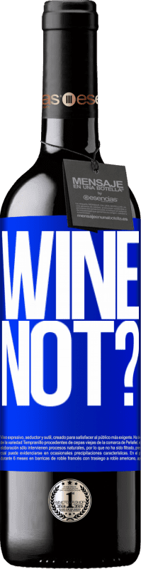 39,95 € Envoi gratuit | Vin rouge Édition RED MBE Réserve Wine not? Étiquette Bleue. Étiquette personnalisable Réserve 12 Mois Récolte 2014 Tempranillo