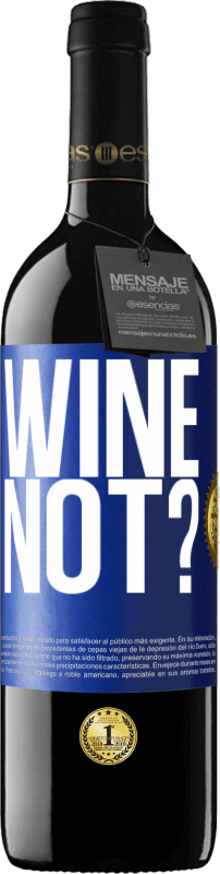 39,95 € Spedizione Gratuita | Vino rosso Edizione RED MBE Riserva Wine not? Etichetta Blu. Etichetta personalizzabile Riserva 12 Mesi Raccogliere 2014 Tempranillo