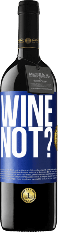 39,95 € Spedizione Gratuita | Vino rosso Edizione RED MBE Riserva Wine not? Etichetta Blu. Etichetta personalizzabile Riserva 12 Mesi Raccogliere 2015 Tempranillo