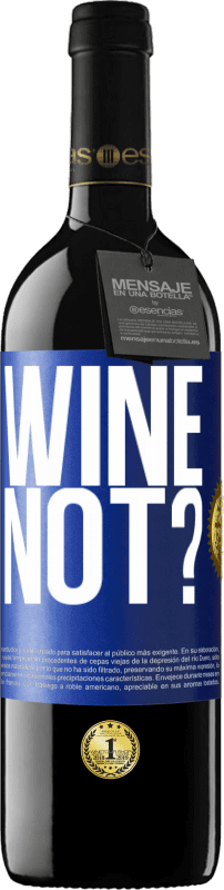 39,95 € Spedizione Gratuita | Vino rosso Edizione RED MBE Riserva Wine not? Etichetta Blu. Etichetta personalizzabile Riserva 12 Mesi Raccogliere 2016 Tempranillo
