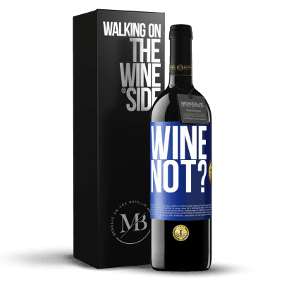 «Wine not?» Edizione RED MBE Riserva