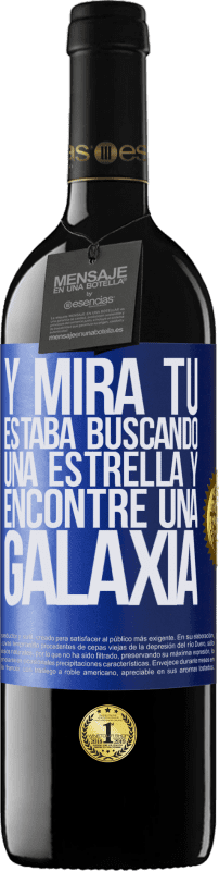 39,95 € Envío gratis | Vino Tinto Edición RED MBE Reserva Y mira tú, estaba buscando una estrella y encontré una galaxia Etiqueta Azul. Etiqueta personalizable Reserva 12 Meses Cosecha 2015 Tempranillo