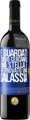 39,95 € Spedizione Gratuita | Vino rosso Edizione RED MBE Riserva E guardati, stavo cercando una stella e ho trovato una galassia Etichetta Blu. Etichetta personalizzabile Riserva 12 Mesi Raccogliere 2015 Tempranillo