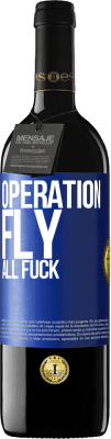 39,95 € Free Shipping | Red Wine RED Edition MBE Reserve Operation fly ... all fuck Blue Label. Customizable label Reserve 12 Months Harvest 2015 Tempranillo