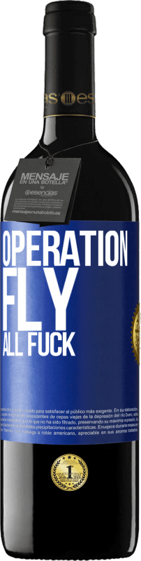 39,95 € Free Shipping | Red Wine RED Edition MBE Reserve Operation fly ... all fuck Blue Label. Customizable label Reserve 12 Months Harvest 2014 Tempranillo