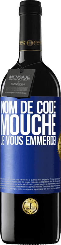 39,95 € Envoi gratuit | Vin rouge Édition RED MBE Réserve Nom de code mouche… je vous emmerde! Étiquette Bleue. Étiquette personnalisable Réserve 12 Mois Récolte 2015 Tempranillo